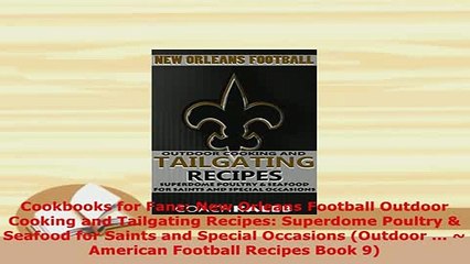 Download  Cookbooks for Fans New Orleans Football Outdoor Cooking and Tailgating Recipes Superdome Read Full Ebook
