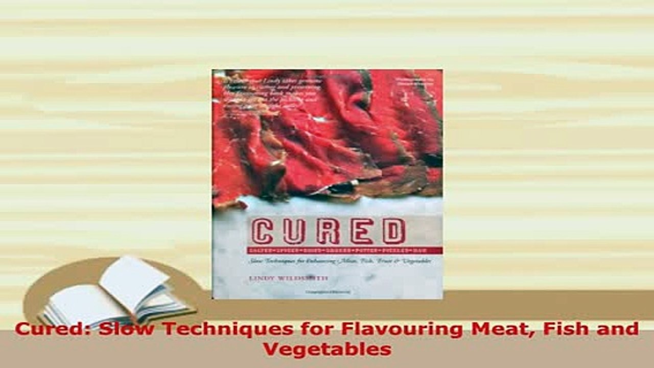 Download  Cured Slow Techniques for Flavouring Meat Fish and Vegetables Download Full Ebook