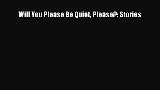 Download Will You Please Be Quiet Please?: Stories Ebook Online