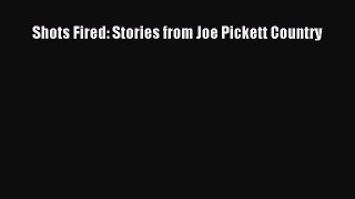 Read Shots Fired: Stories from Joe Pickett Country Ebook Free