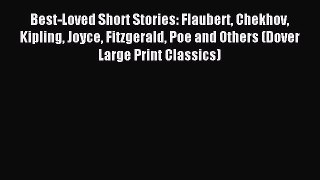 Read Best-Loved Short Stories: Flaubert Chekhov Kipling Joyce Fitzgerald Poe and Others (Dover