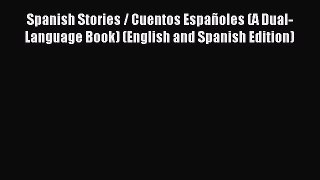 Download Spanish Stories / Cuentos Españoles (A Dual-Language Book) (English and Spanish Edition)
