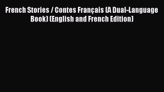 Download French Stories / Contes Français (A Dual-Language Book) (English and French Edition)
