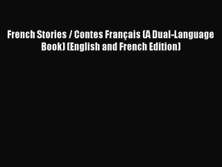 Download French Stories / Contes Français (A Dual-Language Book) (English and French Edition)