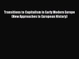 [Read PDF] Transitions to Capitalism in Early Modern Europe (New Approaches to European History)