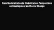 [Read PDF] From Modernization to Globalization: Perspectives on Development and Social Change