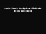 [PDF] Crochet Flowers Step-by-Step: 35 Delightful Blooms for Beginners [Download] Online