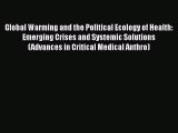 PDF Global Warming and the Political Ecology of Health: Emerging Crises and Systemic Solutions