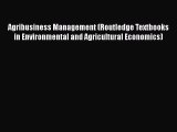 PDF Agribusiness Management (Routledge Textbooks in Environmental and Agricultural Economics)