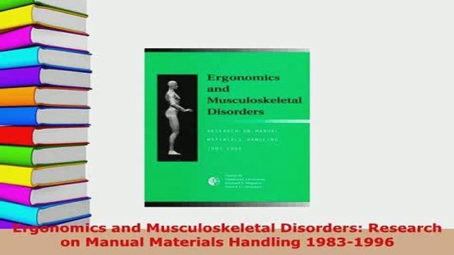 Download Ergonomics and Musculoskeletal Disorders Research on Manual Materials Handling 19831996 Free Books