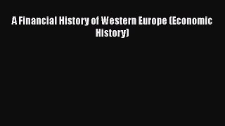 PDF A Financial History of Western Europe (Economic History)  Read Online