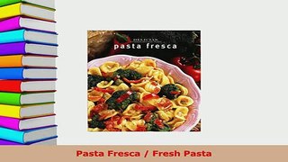 PDF  Pasta Fresca  Fresh Pasta Read Full Ebook
