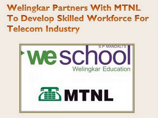 Welingkar Partners With MTNL To Develop Skilled Workforce For Telecom Industry