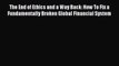[Read book] The End of Ethics and a Way Back: How To Fix a Fundamentally Broken Global Financial