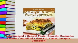 Download  Pasta especial  Special Pasta Gnocchi Crespelle Lasana Cannelloni  Gnocchi Crepe PDF Full Ebook