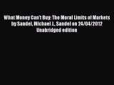 [Read book] What Money Can't Buy: The Moral Limits of Markets by Sandel Michael J. Sandel on