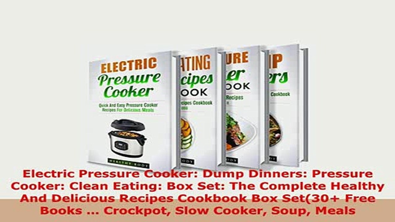 Download  Electric Pressure Cooker Dump Dinners Pressure Cooker Clean Eating Box Set The PDF Full Ebook