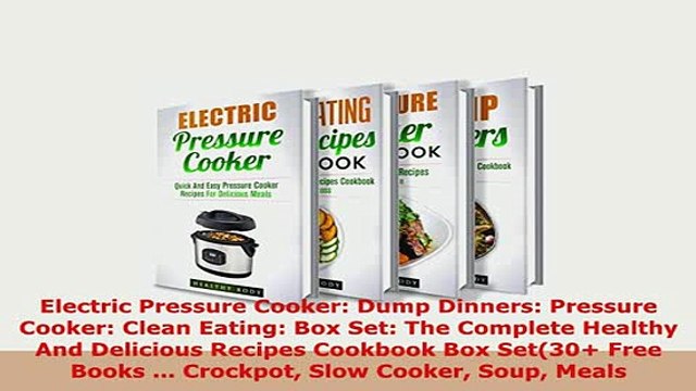 Download Electric Pressure Cooker Dump Dinners Pressure Cooker Clean Eating Box Set The PDF Full Ebook
