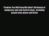 [PDF] Promise You Will Keep Me Safe?: Dictionary of dangerous and safe food for dogs  including