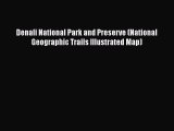 PDF Denali National Park and Preserve (National Geographic Trails Illustrated Map)  EBook