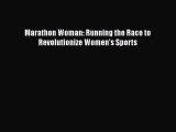 Download Marathon Woman: Running the Race to Revolutionize Women's Sports  EBook