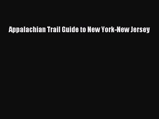 Download Appalachian Trail Guide to New York-New Jersey  Read Online