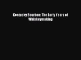 [Read PDF] Kentucky Bourbon: The Early Years of Whiskeymaking Ebook Online