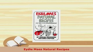 Download  Eydie Maes Natural Recipes PDF Full Ebook
