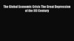 [Read PDF] The Global Economic Crisis The Great Depression of the XXI Century Download Online