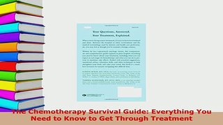 Download  The Chemotherapy Survival Guide Everything You Need to Know to Get Through Treatment  EBook