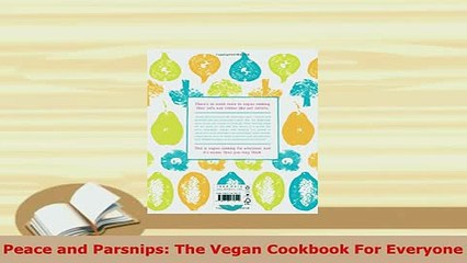 PDF  Peace and Parsnips The Vegan Cookbook For Everyone PDF Online