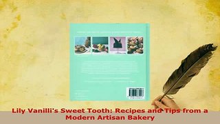 Download  Lily Vanillis Sweet Tooth Recipes and Tips from a Modern Artisan Bakery PDF Full Ebook