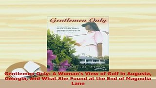 PDF  Gentlemen Only A Womans View of Golf in Augusta Georgia and What She Found at the End of Download Online