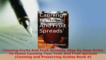 PDF  Canning Fruits And Fruit Spreads Step By Step Guide To Home Canning Your Fruit And Fruit Download Online