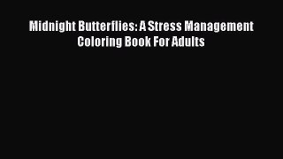 PDF Midnight Butterflies: A Stress Management Coloring Book For Adults  Read Online