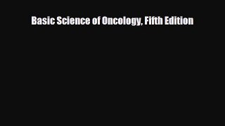 [PDF] Basic Science of Oncology Fifth Edition Read Online