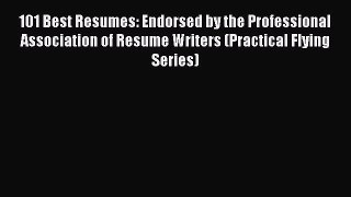 Read 101 Best Resumes: Endorsed by the Professional Association of Resume Writers (Practical