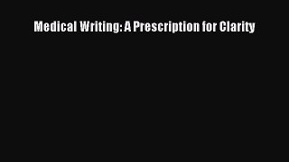 Read Medical Writing: A Prescription for Clarity Ebook Free