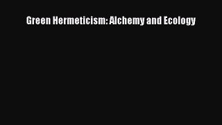 [PDF] Green Hermeticism: Alchemy and Ecology Download Full Ebook