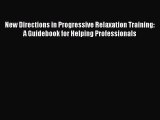 [PDF] New Directions in Progressive Relaxation Training: A Guidebook for Helping Professionals