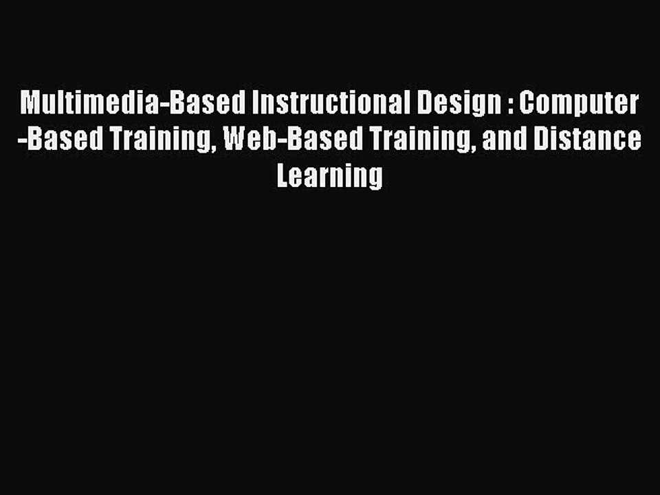 [Read PDF] Multimedia-Based Instructional Design : Computer-Based Training Web-Based Training