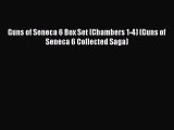 Download Guns of Seneca 6 Box Set (Chambers 1-4) (Guns of Seneca 6 Collected Saga) Free Books