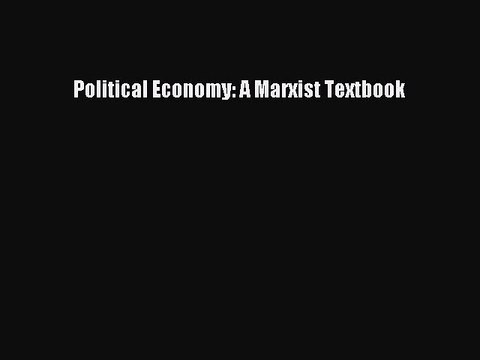 [Read PDF] Political Economy: A Marxist Textbook Ebook Online