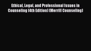[Read book] Ethical Legal and Professional Issues in Counseling (4th Edition) (Merrill Counseling)
