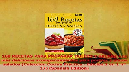 Download Video: Download  168 RECETAS PARA PREPARAR DULCES Y SALSAS Los más deliciosos acompañamientos para postres Download Online