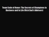 [Read book] Team Code of Honor: The Secrets of Champions in Business and in Life (Rich Dad's