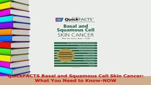 PDF  QuickFACTS Basal and Squamous Cell Skin Cancer What You Need to KnowNOW  EBook