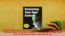 PDF  Removing Your Own Cancer  How to Use Herbs to Extract Skin Cancers Warts Moles Skin Tags  EBook