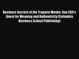 [Read book] Business Secrets of the Trappist Monks: One CEO's Quest for Meaning and Authenticity