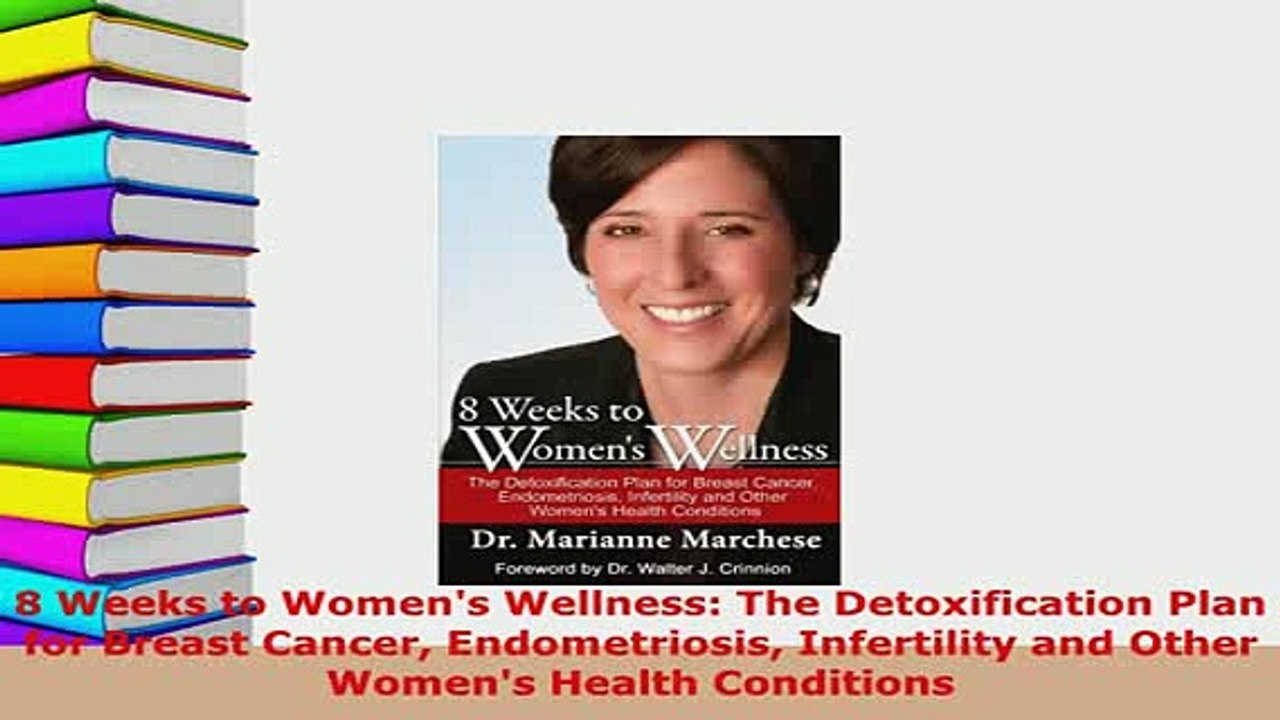 PDF  8 Weeks to Womens Wellness The Detoxification Plan for Breast Cancer Endometriosis  Read Online